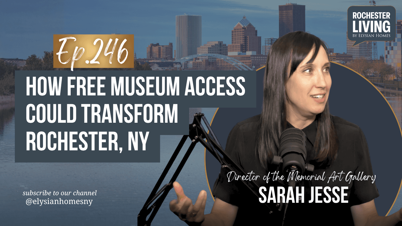 How Free Museum Access Could Transform Rochester, NY with Sarah Jesse — Sarah Jesse | Rochester Living Podcast