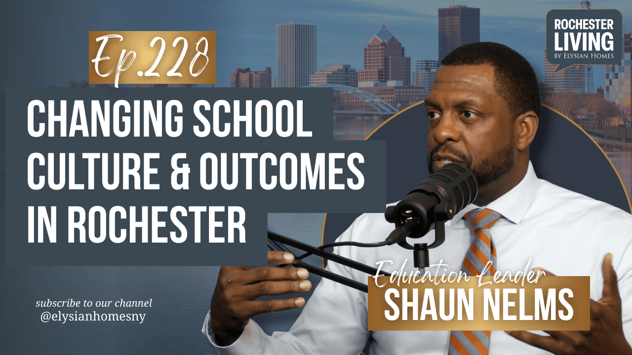 Changing School Culture and Outcomes in Rochester with Shaun Nelms — Shaun Nelms | Rochester Living Podcast