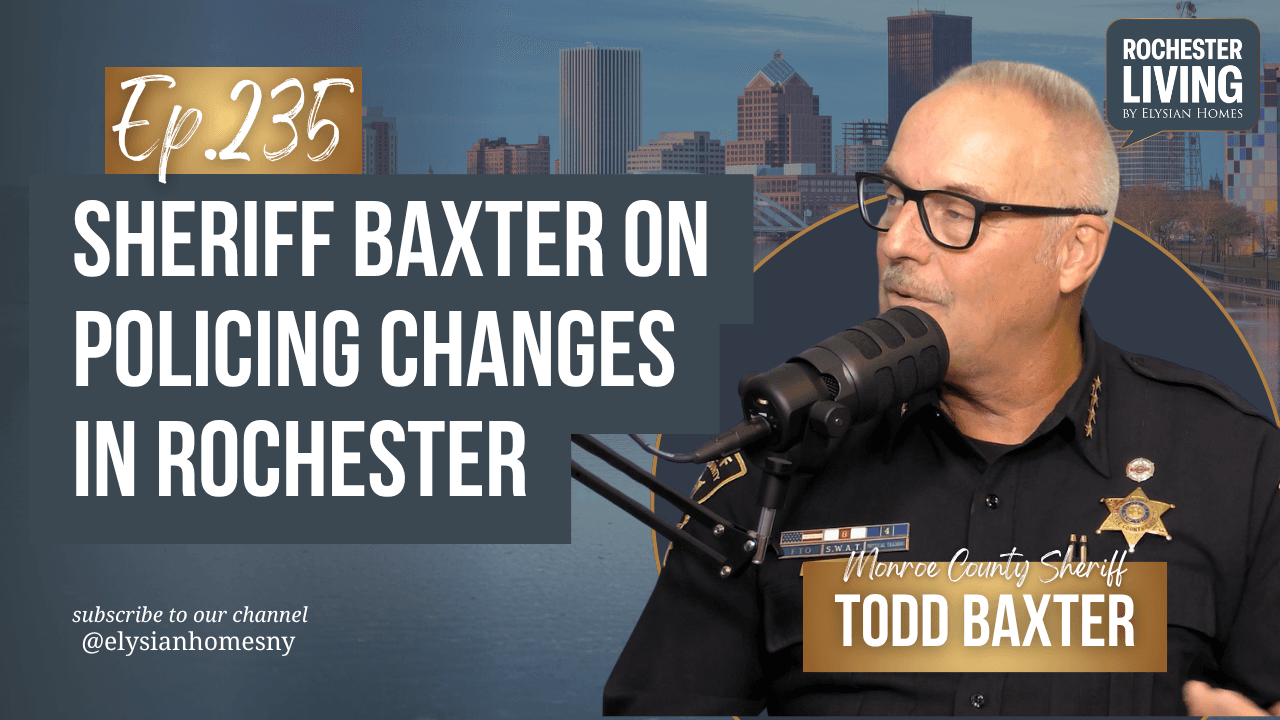 Sheriff Baxter on Policing Changes in Rochester — Sheriff Todd Baxter | Rochester Living Podcast