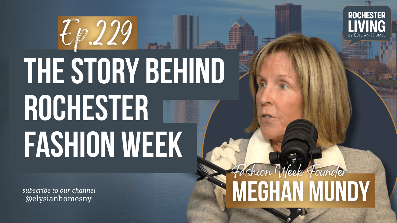 The Story Behind Rochester Fashion Week with Meghan Mundy — Meghan Mundy | Rochester Living Podcast