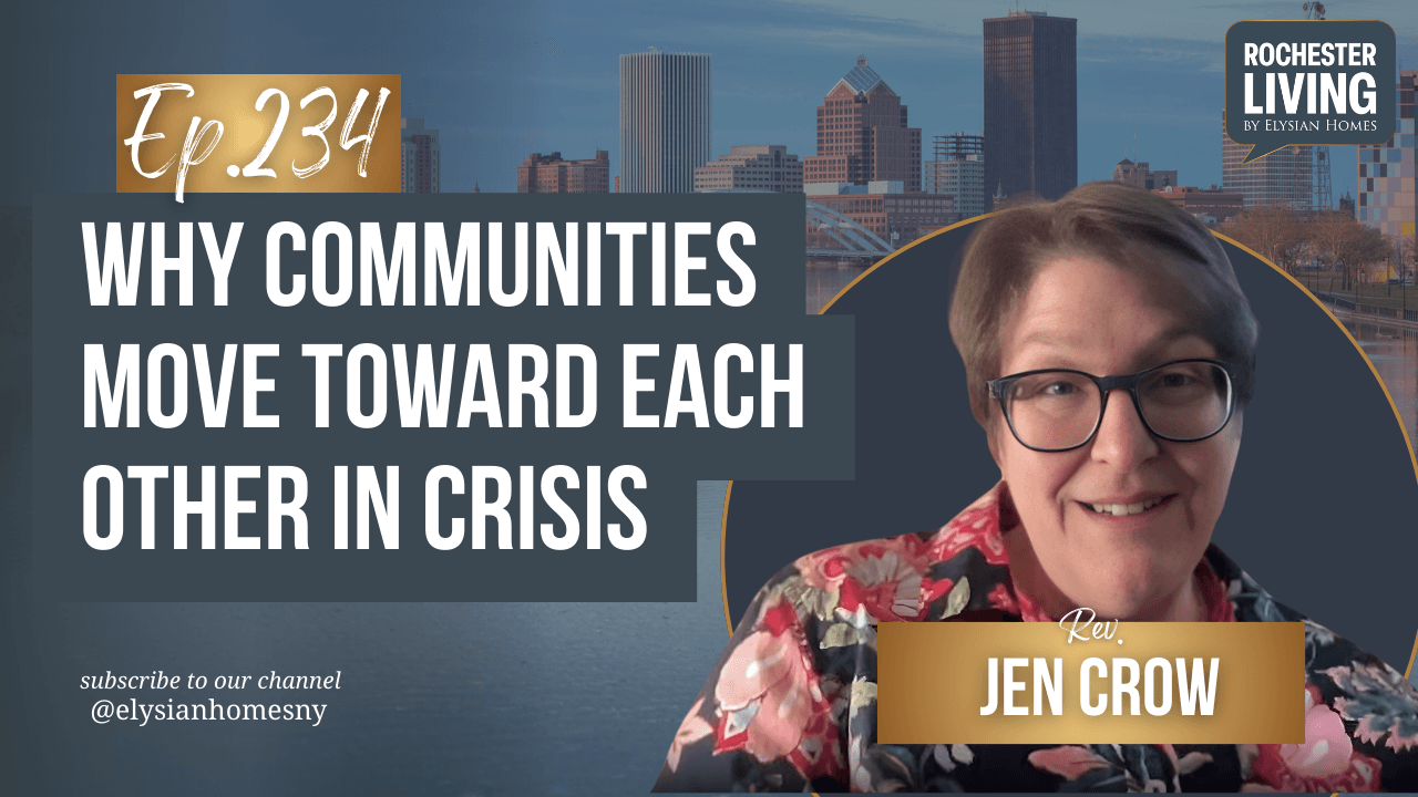 Why Communities Move Toward Each Other in Crisis with Rev. Jen Crow — Rev. Jen Crow | Rochester Living Podcast
